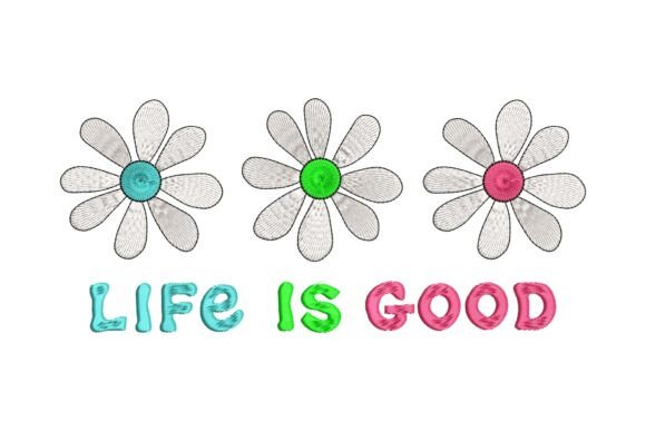 Daisy Flowers Life is Good Embroidery Design Review
